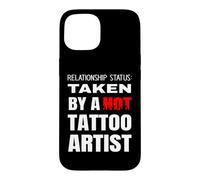 Relationship Status: Taken By A Hot Tattoo Artist Tattooer Case for iPhone 15