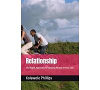 Relationship: The Right Approach to Keeping People in Your Life