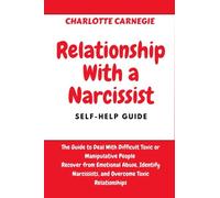 Relationship With a Narcissist Self-Help Guide: The Guide to Deal With Difficult, Toxic, or Manipulative People Recover from Emotional Abuse, Identify ... for women depression, trauma, and confidence)