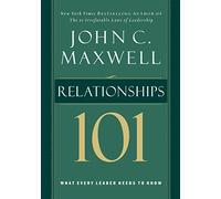 Relationships 101: What Every Leader Needs to Know (101 Series)
