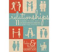 Relationships: 11 Lessons to Give Kids a Greater Understanding of Biblical Sexuality