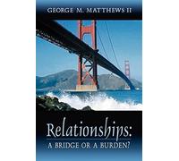 Relationships: A Bridge or a Burden?