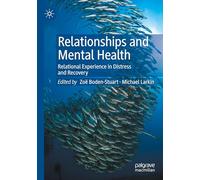 Relationships and Mental Health: Relational Experience in Distress and Recovery