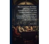Relationships Between Organizational Commitment, Core Job Characteristics, and Organizational Citizenship Behaviors in United States Air Force Organizations