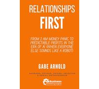 Relationships First: From 2 AM Money Panic to Predictable Profits in the Era of AI (When Everyone Else Sounds Like a Robot)
