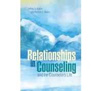 Relationships in Counseling and the Counselor's Life