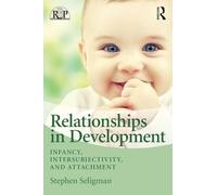 Relationships in Development: Infancy, Intersubjectivity, and Attachment (Relational Perspectives Book Series)