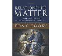 Relationships Matter: Lessons from Paul and the People Who Impacted His Life