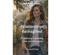 Relationships Reimagined: Redefining Friendship, Love, and Belonging Later in Life (Midlife Adventure: Expanding Your Horizons)