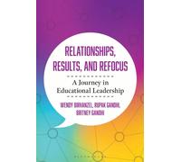 Relationships, Results, and Refocus : A Journey in Educational Leadership