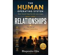 RELATIONSHIPS - The Art of Human Connection: Book 3 - THE HUMAN OPERATING SYSTEM
