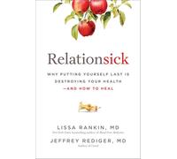 Relationsick: Why Putting Yourself Last Is Destroying Your Health - and How to Heal