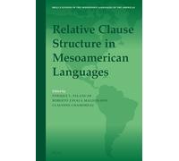 Relative Clause Structure in Mesoamerican Languages: 16 (Brill's Studies in the Indigenous Languages of the Americas, 16)