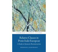 Relative Clauses in Proto-Indo-European: A Study in Syntactic Reconstruction (Cambridge Classical Studies)