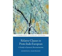 Relative Clauses in Proto-Indo-European: A Study in Syntactic Reconstruction (Cambridge Classical Studies)
