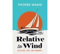 Relative to Wind : On Sailing, Craft, and Community