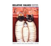 Relative Values: Reconfiguring Kinship Studies