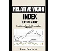 Relative Vigor Index in Stock Market: The Ultimate Technical Analysis Tool Explained (Elite and Smart Trading Playbook for Consistent Profits Series)
