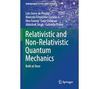 Relativistic and Non-Relativistic Quantum Mechanics: Both at Once (Undergraduate Lecture Notes in Physics)