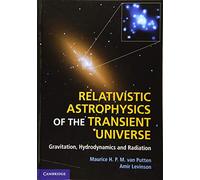 Relativistic Astrophysics of the Transient Universe: Gravitation, Hydrodynamics and Radiation