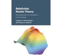 Relativistic Kinetic Theory: With Applications in Astrophysics and Cosmology
