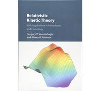 Relativistic Kinetic Theory: With Applications in Astrophysics and Cosmology