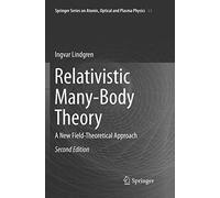 Relativistic Many-Body Theory: A New Field-Theoretical Approach: 63 (Springer Series on Atomic, Optical, and Plasma Physics, 63)