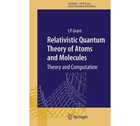 Relativistic Quantum Theory of Atoms and Molecules: Theory and Computation: 40 (Springer Series on Atomic, Optical, and Plasma Physics, 40)