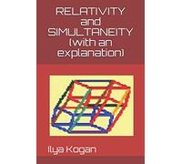 RELATIVITY and SIMULTANEITY (with an explanation)