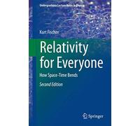 Relativity for Everyone: How Space-Time Bends (Undergraduate Lecture Notes in Physics)