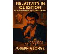 Relativity in Question: Spent Nuclear Fuel Challenges Einstein