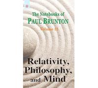 Relativity, Philosophy, and Mind: The Notebooks of Paul Brunton: Volume 13