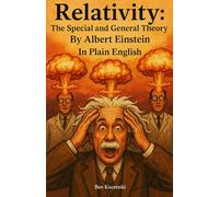 Relativity: The Special and General Theory By Albert Einstein In Plain English