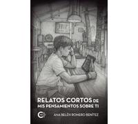 Relatos cortos de mis pensamientos sobre ti
