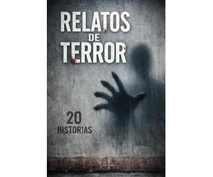 Relatos Cortos de Terror: 20 Historias basadas en hechos reales de horror y misterio que te harán dudar de la realidad. Scary Stories to Tell in Spanish