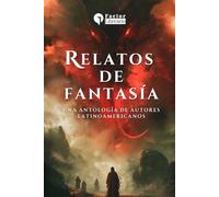 Relatos de fantasía: Una Antología de autores latinoamericanos