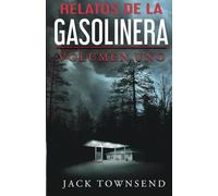 Relatos De La Gasolinera: Volumen Uno