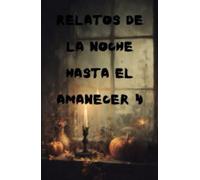 Relatos de la noche hasta el amanecer 4