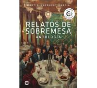 Relatos de sobremesa: Antología