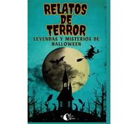 RELATOS DE TERROR: LEYENDAS Y MISTERIOS DE HALLOWEEN