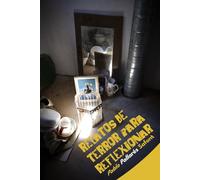 Relatos de terror para reflexionar - Integral I