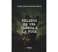 Relatos de una cabeza a la fuga
