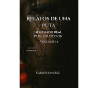 Relatos de una puta: Demasiado real para ser ficción Volumen 2