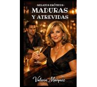 Relatos Eróticos - Maduras y Atrevidas: Mujeres que aún se sienten atractivas