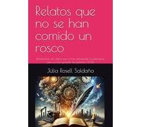 Relatos que no se han comido un rosco: Recopilación de relatos que se han presentado a certámenes, pero no han ganado. Recopilatorio 2024