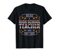 Relax A HIGH School Teacher HAS GOT This T-Shirt