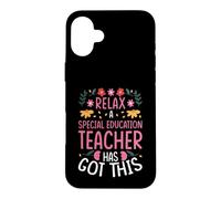 RELAX A SPECIAL EDUCATION TEACHER HAS GOT THIS Case for iPhone 16 Plus