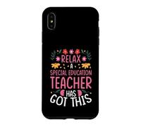 RELAX A SPECIAL EDUCATION TEACHER HAS GOT THIS Case for iPhone XS Max