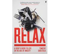 Relax: A User's Guide to Life in the Age of Anxiety