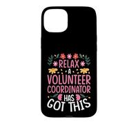 RELAX, A VOLUNTEER COORDINATOR HAS GOT THIS Case for iPhone 15 Plus